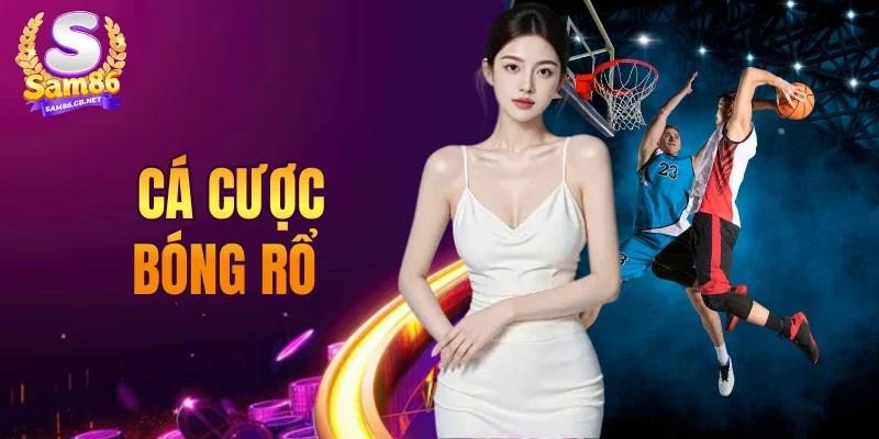 Cá Cược Bóng Rổ Sam86