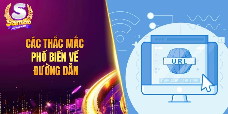 Các thắc mắc phổ biến về đường dẫn