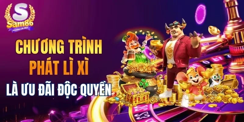 Chương trình phát lì xì là ưu đãi độc quyền