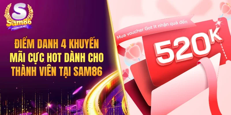 Điểm danh 4 khuyến mãi cực hot dành cho thành viên tại SAM86