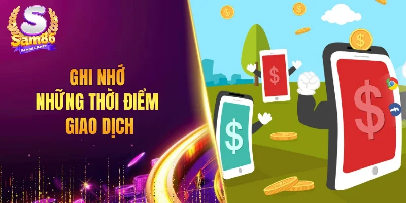 Ghi nhớ những thời điểm giao dịch