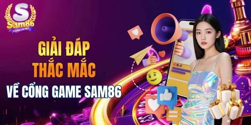 Giải đáp thắc mắc về cổng game SAM86