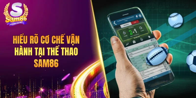 Hiểu rõ cơ chế vận hành tại thể thao SAM86