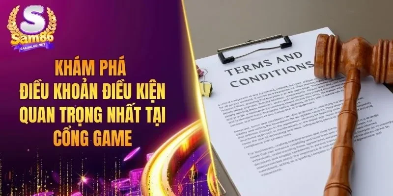 Khám phá điều khoản điều kiện quan trọng nhất tại cổng game