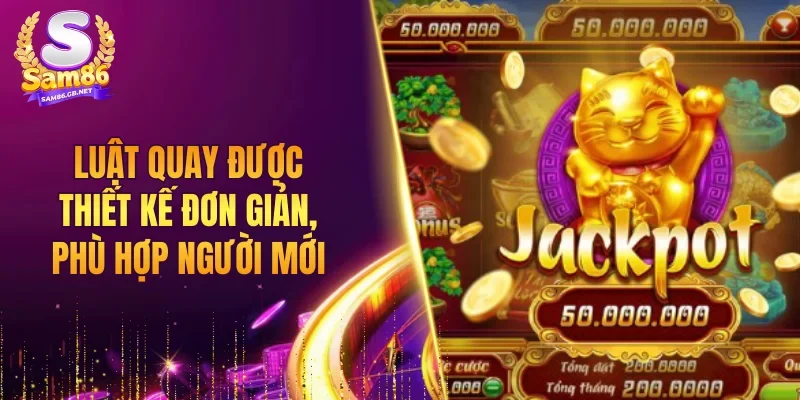 Luật quay được thiết kế đơn giản, phù hợp người mới
