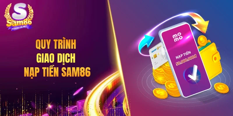 Quy trình giao dịch nạp tiền SAM86
