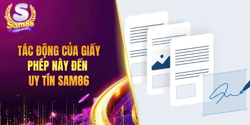 Tác động của giấy phép này đến uy tín SAM86
