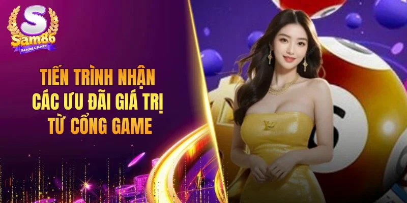 Tiến trình nhận các ưu đãi giá trị từ cổng game